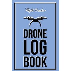 Drone Log Book: Flight Experience Logbook Record Aircraft Unmanned Pilot Hours Gift Journal Paperback, Amy Newton, English, 9781649443144