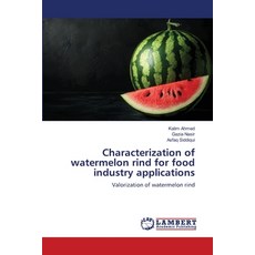 (영문도서)Characterization of watermelon rind for food industry applications Paperback, LAP Lambert Academic Publis..., English, 9786209156472