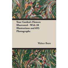 (영문도서) Your Garden's Flowers Illustrated - With 28 Illustrations and 695 Photographs Paperback, Home Farm Books, English, 9781528711258
