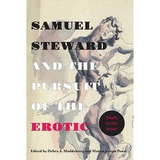 (영문도서) Samuel Steward and the Pursuit of the Erotic Sexuality Literature Archives: Sexuality Lite... Paperback, Ohio State University Press, English, 9780814253977