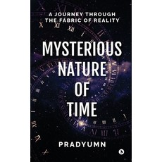 (영문도서) Mysterious Nature of Time: A Journey Through the Fabric of Reality Paperback, Notion Press, English, 9798895442944