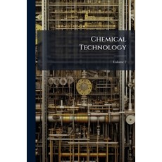 (영문도서)Chemical Technology: Or Chemistry Applied to the Arts and to Manufactures; Vol... Paperback, Nabu Press, English, 9781145711853