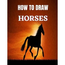 How to Draw Horses: Learn to Draw Horses with a Step by Step Instructions Paperback, Independently Published, English, 9798550577103