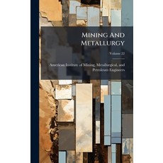 (영문도서)Mining And Metallurgy Hardcover, Hutson Street Press, English, 9781024569209