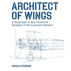 (영문도서)Architect of Wings New Edition: A Biography of Roy Chadwick - Designer of the La... Paperback, Crowood Press (UK), English, 9780719845994 Crowood Press (UK), English, 9780719845994