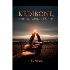 (영문도서)Kedibone The Unfading Ember Paperback, T. G. Nduna, English, 9798231209477