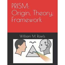 (영문도서)Prism: Origin Theory Framework: How We Got Here Paperback, Independently Published, English, 9798276612027