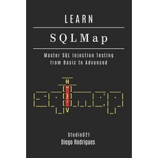 (영문도서)LEARN SQLMap: Master SQL Injection Testing From Basics to Advanced Paperback, Independently Published, English, 9798283289953