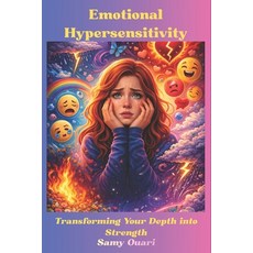 (영문도서)Emotional Hypersensitivity: Transforming Your Depth into Strength Paperback, Independently Published, English, 9798244604665