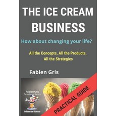 (영문도서) The Ice Cream Business: What If You Changed Your Life? Paperback, Independently Published, English, 9798866040575