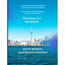 (영문도서)The Azure CLI Handbook: The Azure CLI for Developers DevOps and Cloud SREs: Aut... Paperback, Independently Published, English, 9798274538305