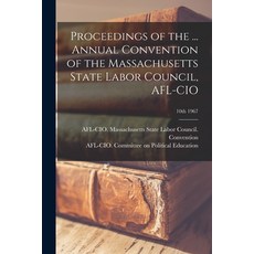 (영문도서) Proceedings of the ... Annual Convention of the Massachusetts State Labor Council AFL-CIO; 1... Paperback, Hassell Street Press, English, 9781013926532