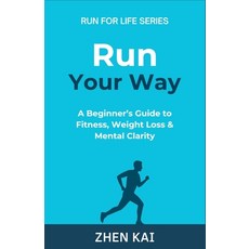 (영문도서)Run Your Way: A Beginner's Guide to Fitness Weight Loss & Mental Clarity Paperback, Independently Published, English, 9798292773405