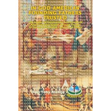 (영문도서) In God American Founding Fathers Trusted: The Studies Of Construction And Erosion Of American... Paperback, Calvary Rock Resources, English, 9789783542174