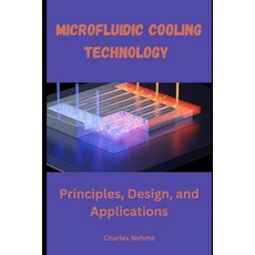 (영문도서) Microfluidic Cooling Technology: Principles Design and Applications Paperback, Independently Published, English, 9798335815987
