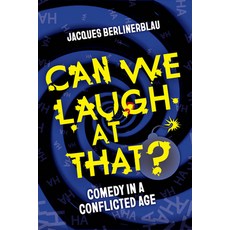 (영문도서)Can We Laugh at That?: Comedy in a Conflicted Age Paperback, University of California Press, English, 9780520403031