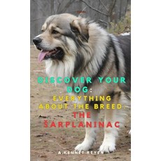 (영문도서)Discover your dog: Everything about the breed: The Sarplaninac Paperback, Independently Published, English, 9798266219694