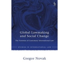 (영문도서)Global Lawmaking and Social Change: The Varieties of Customary International Law Paperback, Hart Publishing, English, 9781509968534 Hart Publishing, English, 9781509968534