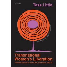 (영문도서)Transnational Women's Liberation: Feminist Activism in the Us Uk and France 1... Hardcover, Oxford University Press, English, 9780198958956 Oxford University Press, English, 9780198958956