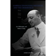 (영문도서) Gabriele D'Annunzio Nietzsche and the Ubermensch: Art Philosophy and Politi... Paperback, Aubrey Savage, English, 9781763861305
