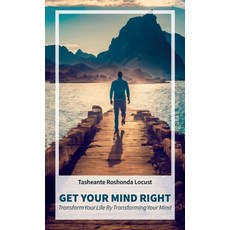 (영문도서) Get Your Mind Right Transform Your Life by Transforming Your Mind Hardcover, Spines, English, 9798893835359
