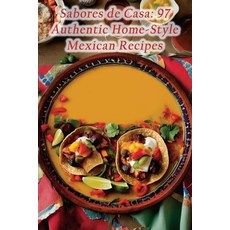 (영문도서) Sabores de Casa: 97 Authentic Home-Style Mexican Recipes Paperback, Independently Published, English, 9798857752319