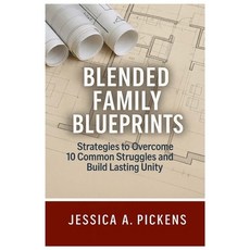 (영문도서)Blended Family Blueprints: Strategies to Overcome 10 Common Struggles and Build... Paperback, Blended Family Matters Academy, English, 9798991963015