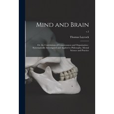 (영문도서) Mind and Brain: or the Correlations of Consciousness and Organisation: Systematically Invest... Paperback, Legare Street Press, English, 9781014709592