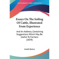 Essays On The Soiling Of Cattle Illustrated From Experience: And An Address Containing Suggestions... Paperback, Kessinger Publishing