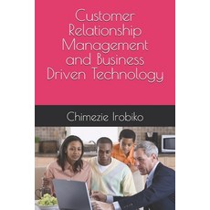 (영문도서) Customer Relationship Management and Business Driven Technology Paperback, Independently Published, English, 9798334026919