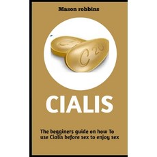 (영문도서) Cialis: The beginners guide on how to use cialis correctly before sex to enjoy sex Paperback, Independently Published, English, 9798848859447
