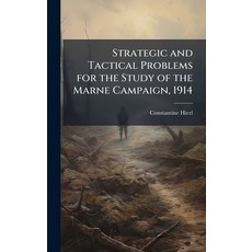 (영문도서)Strategic and Tactical Problems for the Study of the Marne Campaign 1914 Hardcover, Hutson Street Press, English, 9781025103969