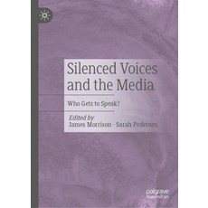 (영문도서) Silenced Voices and the Media: Who Gets to Speak? Hardcover, Palgrave MacMillan, English, 9783031654022
