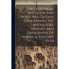 (영문도서) The Historical Magazine And Notes And Queries Concerning The Antiquities History And Biograp... Paperback, Legare Street Press, English, 9781022383968