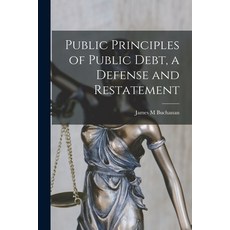 (영문도서) Public Principles of Public Debt a Defense and Restatement Paperback, Hassell Street Press, English, 9781014820570
