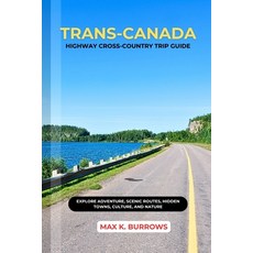 (英文圖書)Trans-Canada Highway Cross-Country Trip Guide: Explore Adventure Scenic Routes ... 平裝版, Independently Published, 英文