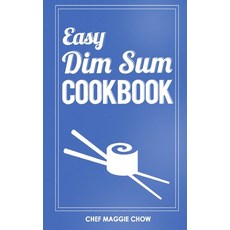 (영문도서) Easy Dim Sum Cookbook Paperback, Createspace Independent Pub..., English, 9781517724115