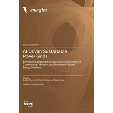 (영문도서)AI-Driven Sustainable Power Grids: Enhancing Cybersecurity Operation and Contr... Hardcover, Mdpi AG, English, 9783725876372 Mdpi AG, English, 9783725876372