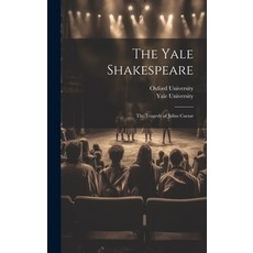 (영문도서) The Yale Shakespeare: The Tragedy of Julius Caesar Hardcover, Legare Street Press, English, 9781019993507