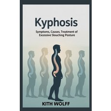 (英文圖書)Kyphosis: Symptoms Causes and Treatment of Excessive Slouching Posture 平裝版, Independently Published, 英文