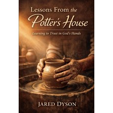 (영문도서)Lessons From the Potter's House: Learn: Learning to Trust in God's Hands Paperback, Premier Media Group, LLC, English, 9798994432815