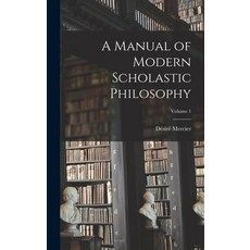 (영문도서) A Manual of Modern Scholastic Philosophy; Volume 1 Hardcover, Legare Street Press, English, 9781017178821