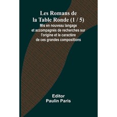 (영문도서) Les Romans de la Table Ronde (1 / 5); Mis en nouveau langage et accompagnés de... Paperback, Alpha Edition, English, 9789362990488