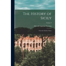 (영문도서) The History of Sicily: From the Earliest Times; Volume I Paperback, Legare Street Press, English, 9781015646834