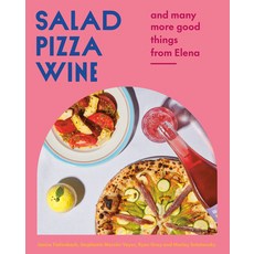 (영문도서) Salad Pizza Wine: And Many More Good Things from Elena Hardcover, Appetite by Random House, English, 9780525611776