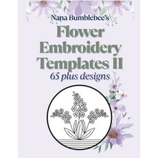 (영문도서)Flower Embroidery Templates II 65 Plus Designs Paperback, Independently Published, English, 9798245200477 Independently Published, English, 9798245200477