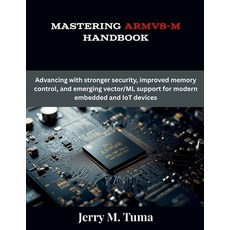 (영문도서)Mastering Armv8-M Handbook: Advancing with stronger security improved memory co... Paperback, Independently Published, English, 9798277299890