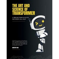 (영문도서) The Art and Science of Transformer: A Breakthrough in Modern Artificial Intelli... Paperback, Notion Press, English, 9798895196908