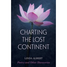 (영문도서) Charting the Lost Continent: Poetry and Other Discoveries Paperback, Linda Albert, English, 9780982399156