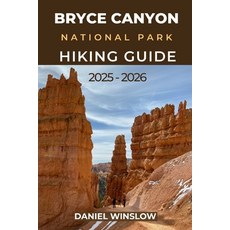 (英文圖書)Bryce Canyon National Parks Hiking Guide 2025 - 2026: Explore Hoodoos Scenic Tr... 平裝版, Independently Published, 英文